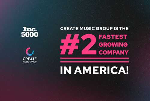 CREATE MUSIC GROUP LANDS NUMBER 2 SPOT ON INC. 5000, BECOMING FIRST MUSIC COMPANY EVER TO LAND IN TOP 5